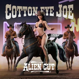 COTTON EYE JOE by Alien Cut