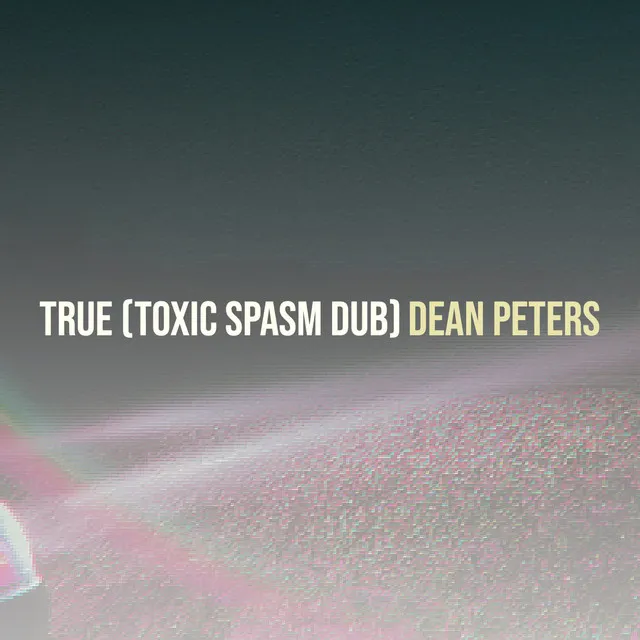 True (Toxic Spasm Dub)