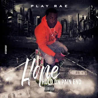 H.O.P.E (Hold on Pain End) by Play Rae