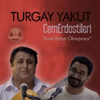 PortakalAltı Kayıtları: Evvel Bahar Olmayınca by Turgay Yakut