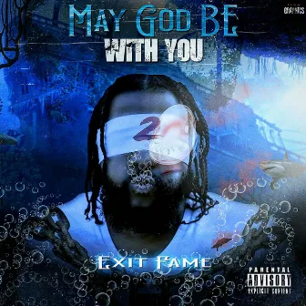 May God Be With You Pt. 2 by EXITFAME