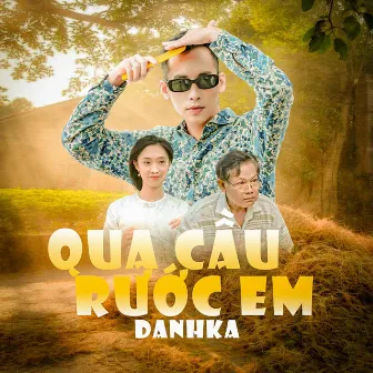 Qua Cầu Rước Em by DanhKa