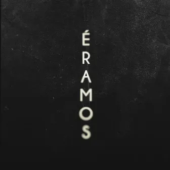 Éramos by Carllus