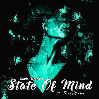 State of Mind by Mizta Decoder