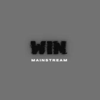 Mainstream by Win