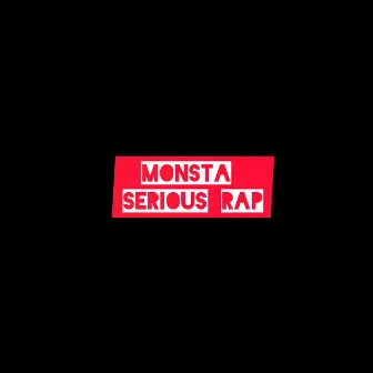 Serious Rap by Monsta