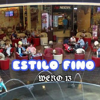 Estilo Fino by WERO 13 OFFICIAL