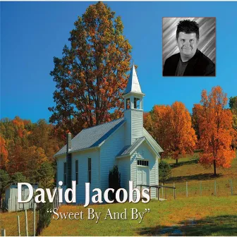 Sweet By and By by David Jacobs