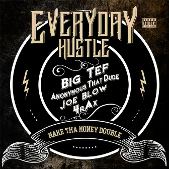 Everyday Hustle (feat. Joe Blow, Anonymous That Dude & 4rax) by Big Tef