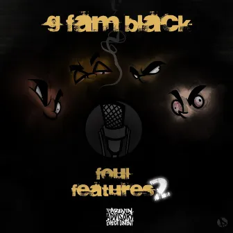 Foul Features 2 by G Fam Black