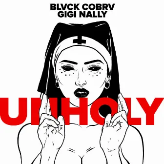 Unholy by Blvck Cobrv