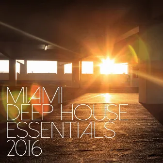 Miami Deep House Essentials 2016 by Unknown Artist