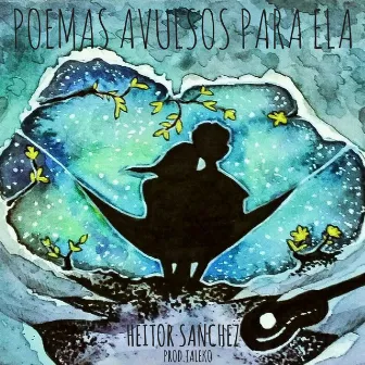 Poemas Avulsos para Ela by Heitor Sanchez