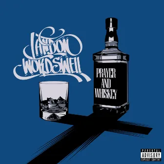 Prayer and Whiskey by Landon Wordswell