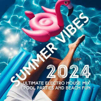 Summer Vibes: Ultimate Electro House Mix for Pool Parties and Beach Fun by 