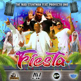 Fiesta (feat. Proyecto Uno) by The Mad Stuntman