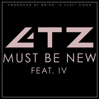 Must Be New by 4ltz