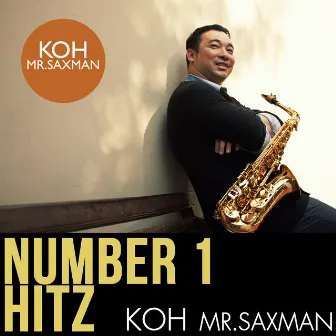 Number 1 Hitz - KOH MR.SAXMAN by Koh Mr. Saxman