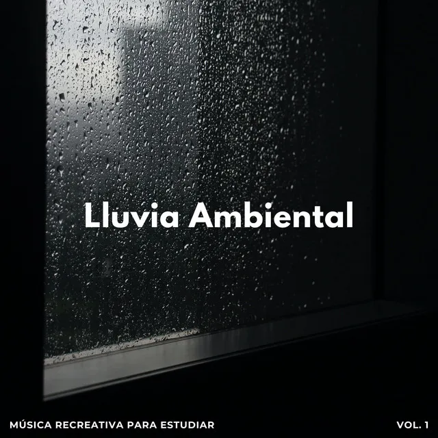 Lluvia Ambiental: Música Recreativa Para Estudiar Vol. 1