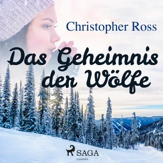 Das Geheimnis der Wölfe by Christopher Ross