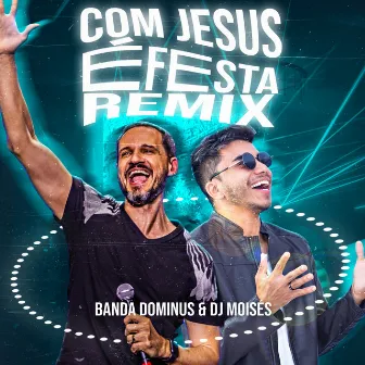 Com Jesus É Festa (Remix) by DJ Moisés