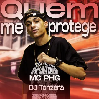 Quem Me Protege by MC PHG OFICIAL