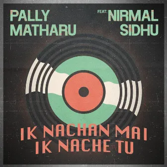 Ik Nachan Mai Ik Nache Tu by Pally Matharu