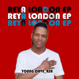 Reya London EP by Young Dave_RSA