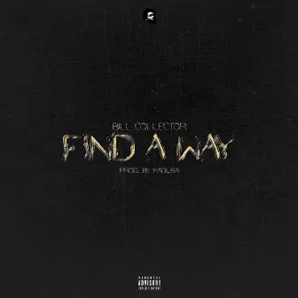 Find A Way by Bill Collector