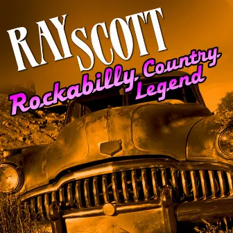 Rockabilly Country Legend by Ray Scott