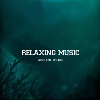 Relaxing Music (Beats Lofi, Hip Hop) by Khea Beats