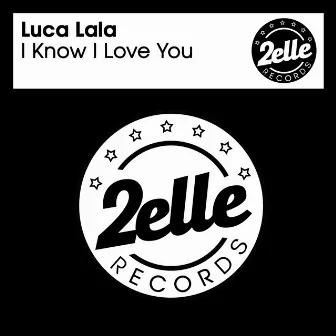 I Know I Love You by Luca Lala