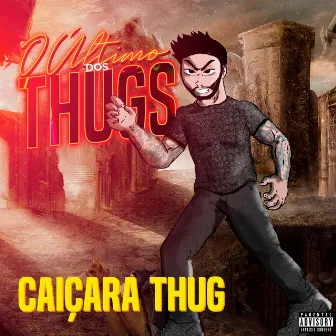 O Ultimo dos Thugs by Caiçara Thug