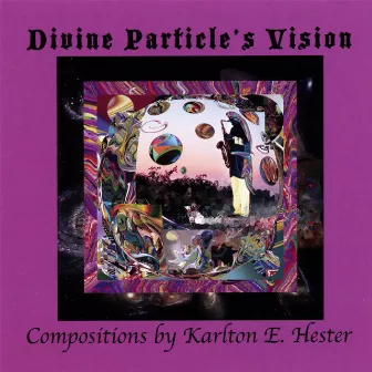 Divine Particle's Vision by Karlton Hester