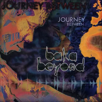 Journey Between by Baka Beyond