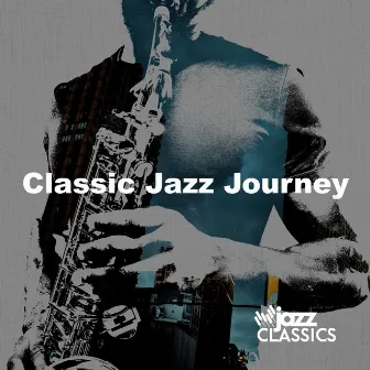 Classic Jazz Journey by Jazz Classics