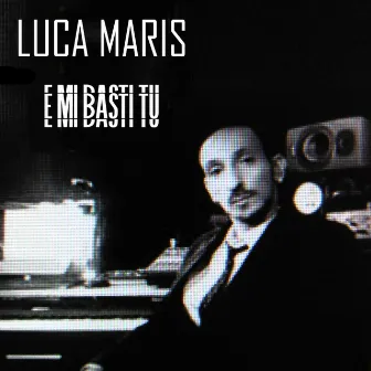 E mi basti tu by Luca Maris