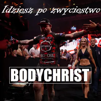 Idziesz Po Zwycięstwo by Bodychrist