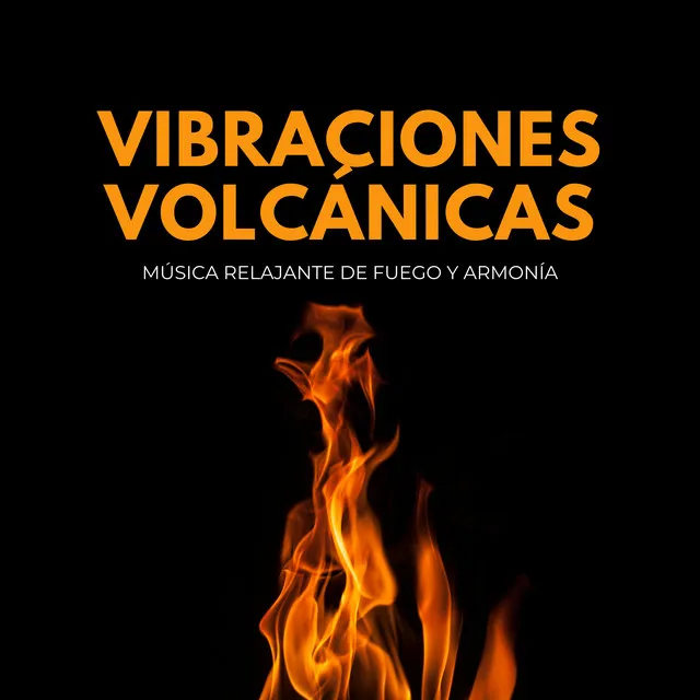 Vibraciones Volcánicas: Música Relajante De Fuego Y Armonía