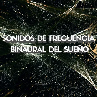 Sonidos de Frecuencia Binaural del Sueño by Frecuencias