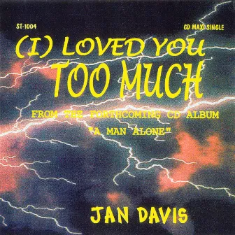 I Loved You Too Much by Jan Davis