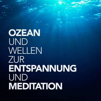 Ozean und Wellen zur Entspannung und Meditation by Schlafmusik mit Entspannung durch Naturklänge