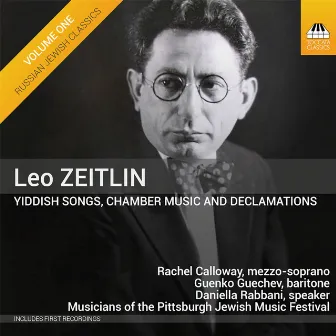 Zeitlin: Yiddish Songs, Chamber Music & Declamations – Russian Jewish Classics, Vol. 1 by Guenko Guechev