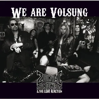 We Are Volsung by Zodiac Mindwarp & The Love Reaction