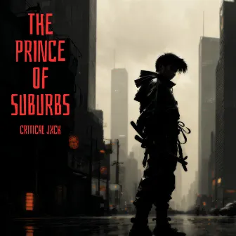 The Prince of Suburbs by Critical Jxck