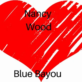 Blue Bayou by Nancy Wood