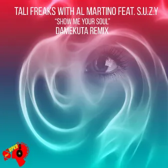 Show Me Your Soul (Damekuta Remix) by Tali Freaks