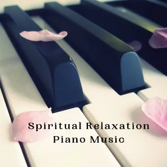 Spiritual Relaxation Piano Music by Tranquility Piano