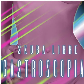 Gastroscopia by Skuba Libre