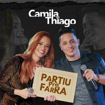 Partiu pra Farra (Ao Vivo) by Camila e Thiago